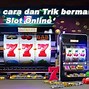 Cara Daftar Slot Online Trik Bermain Slot