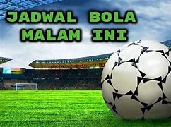 Live Fafa Hari Ini Bola Malam Ini Jam Berapa Hari Ini